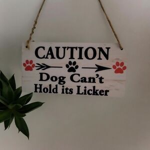 Funny Wooden Sign. Caution‎ Dog Can Not Hold His Licker! New. 8"x4"